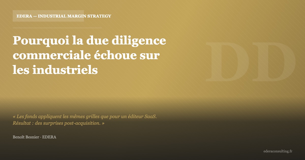 Pourquoi la due diligence commerciale échoue sur les industriels — et comment y remédier