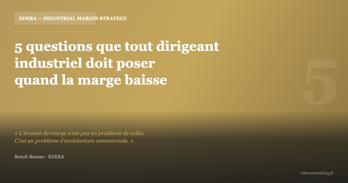 5 questions que tout dirigeant industriel doit poser quand la marge baisse
